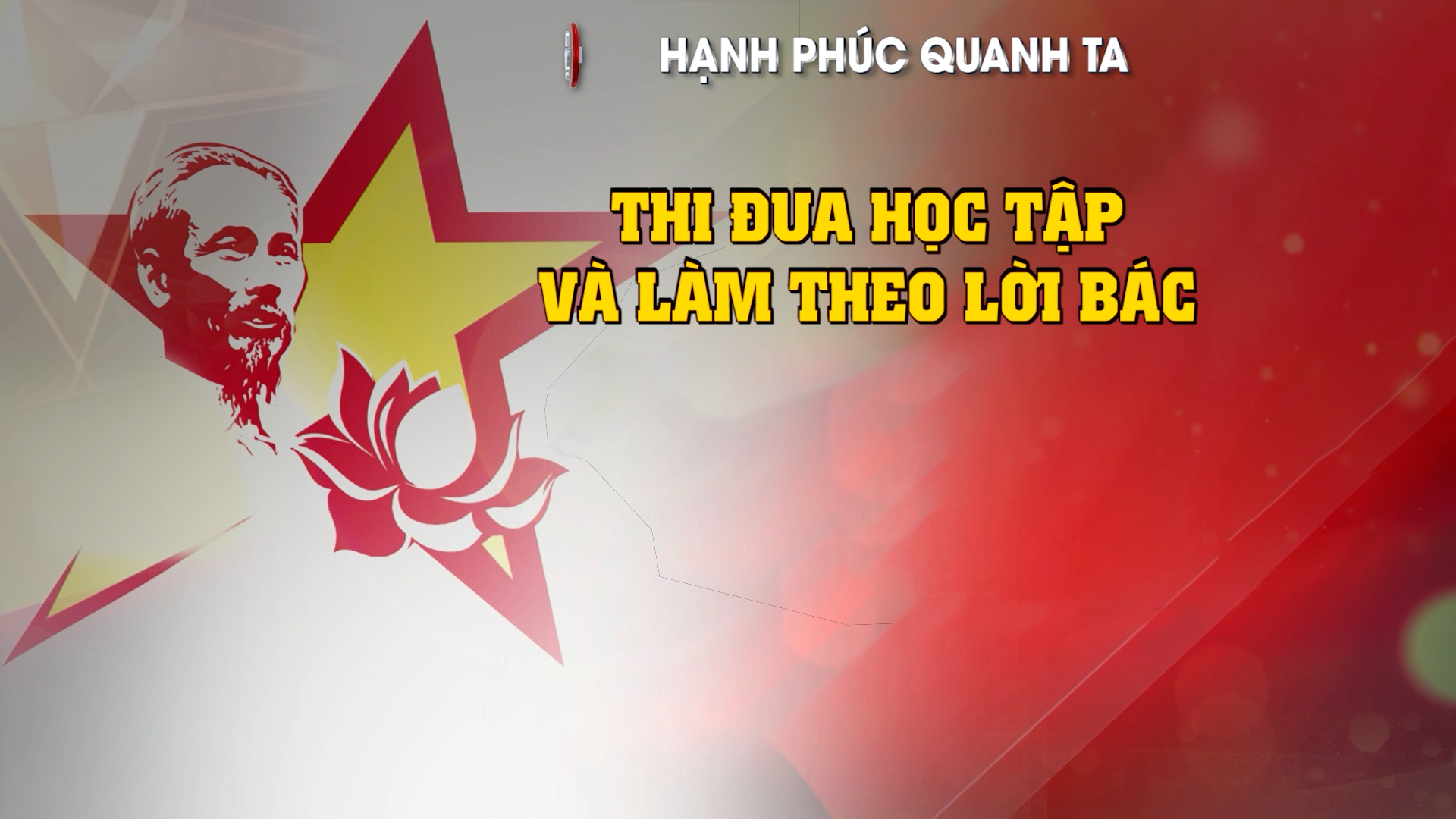 Hạnh phúc quanh ta: Thi đua học tập và làm theo lời Bác (16.05.2024)
